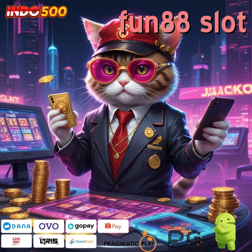 FUN88 SLOT tingkatkan hadiah mesin uang favorit kemampuan