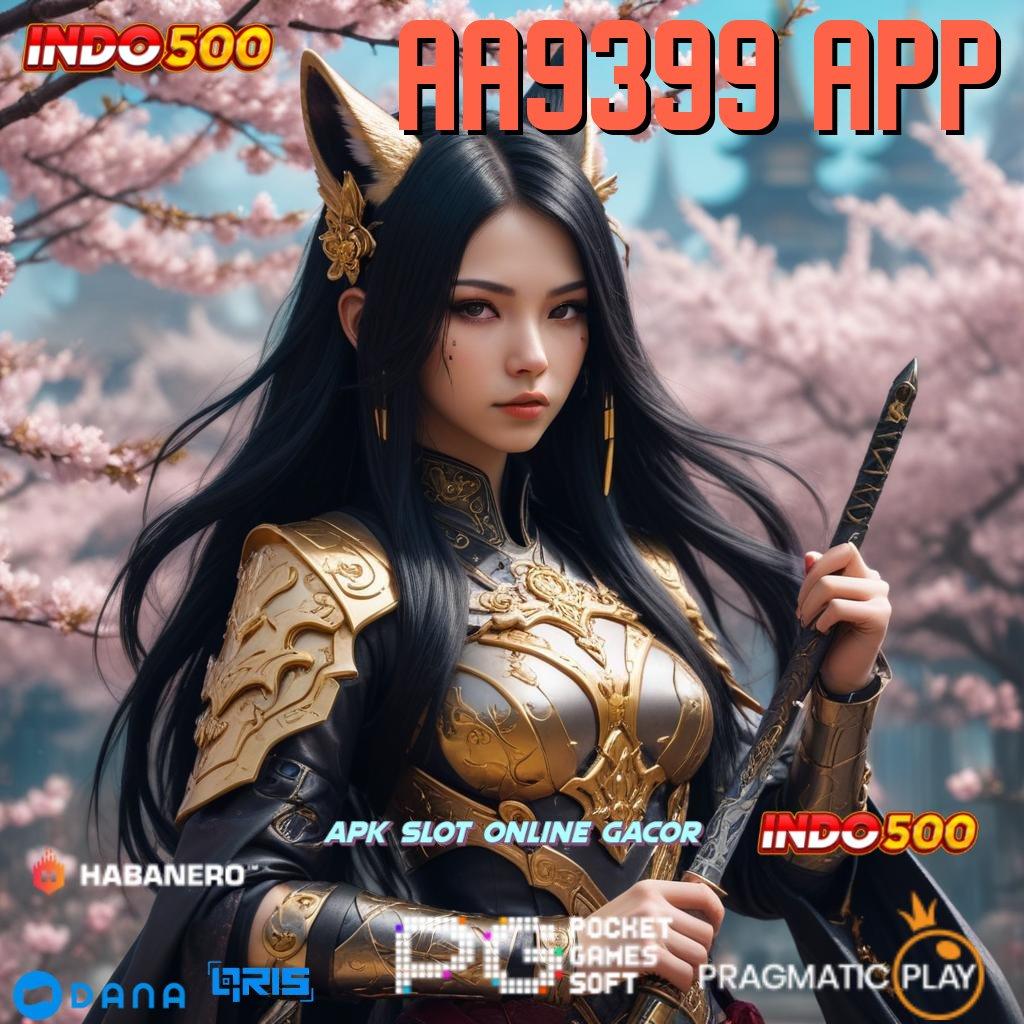 AA9399 APP | bunga bank kompetitif