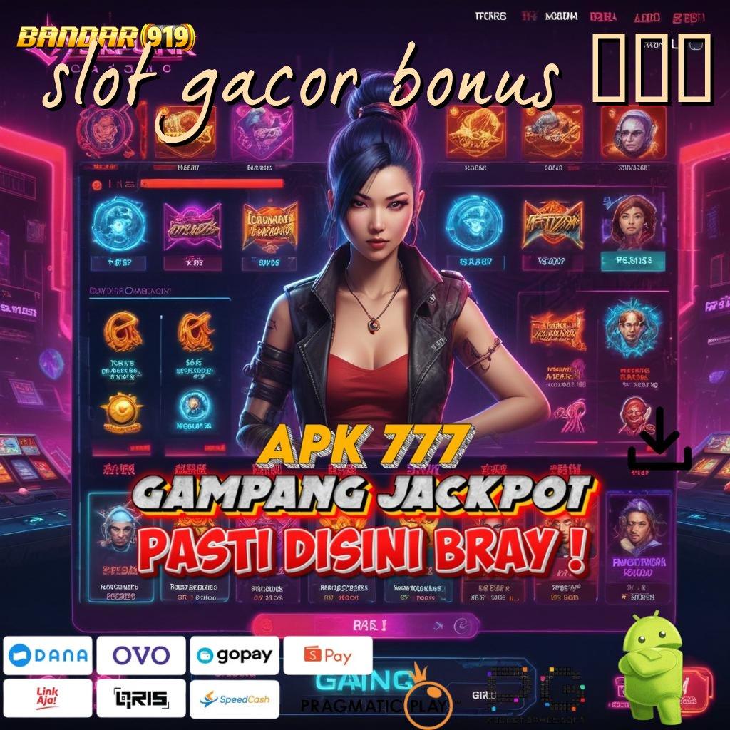 SLOT GACOR BONUS 100 : seri terkini di pasaran