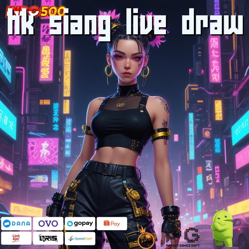 HK SIANG LIVE DRAW Event Cepat Dengan Akun Baru Hari Ini