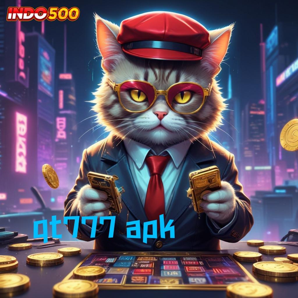 QT777 APK ♍ mudah maxwin tanpa drama unggul peluang