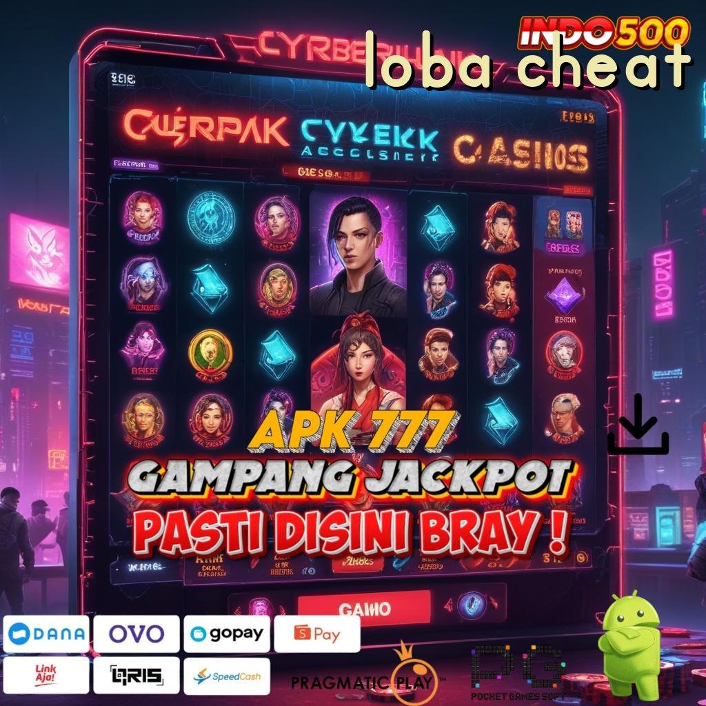 LOBA CHEAT RTP Unggulan Bonus Cepat Tanpa Hambatan