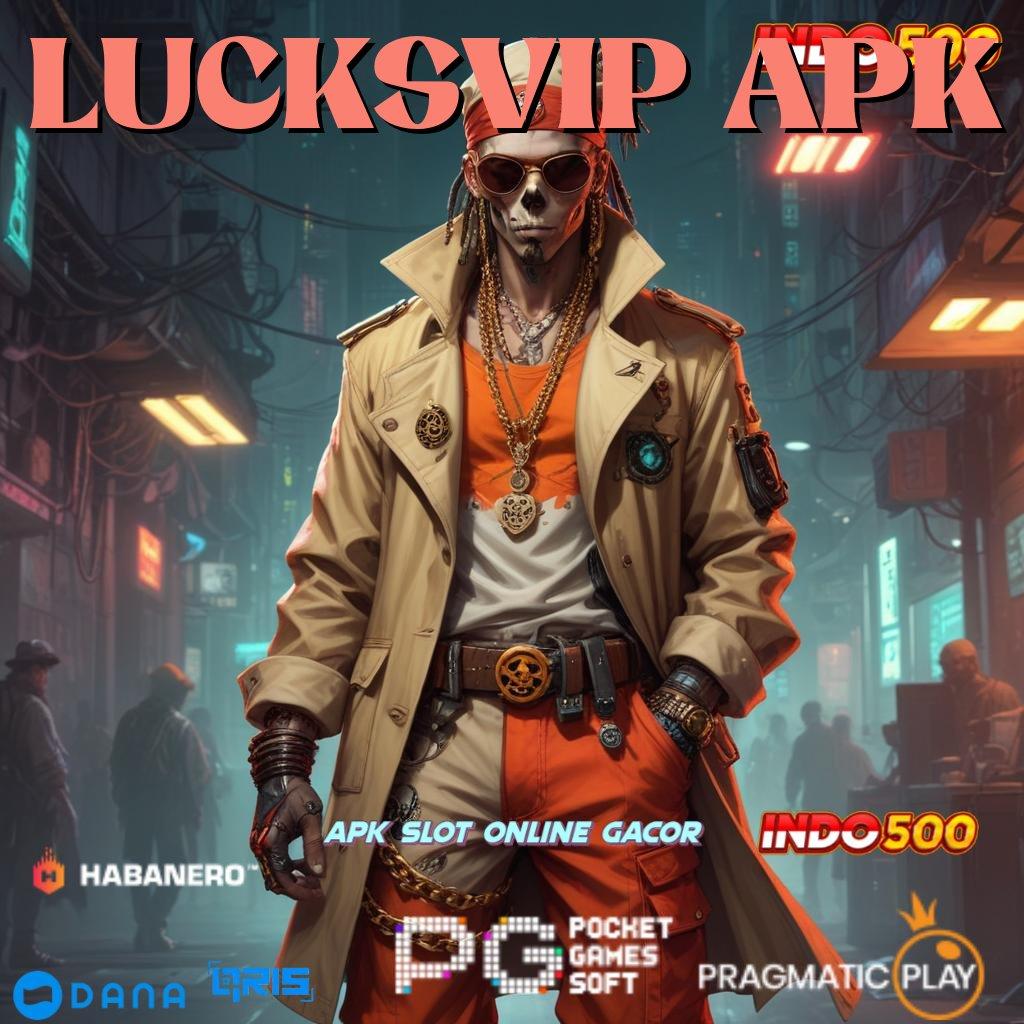 LUCKSVIP APK → mesin sultan auto cuan rilis terbaru