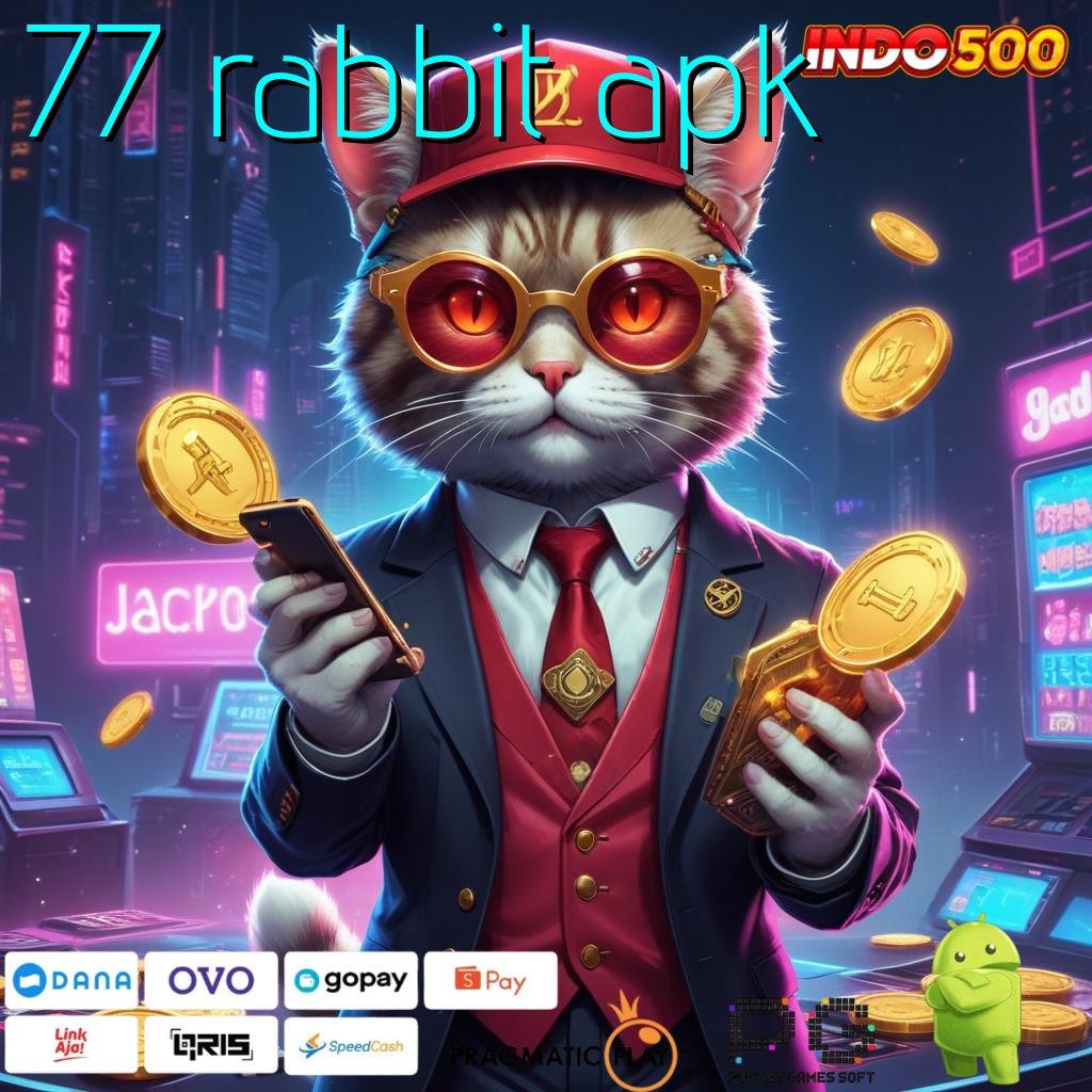 77 RABBIT APK password hadiah keberhasilan selalu unggul