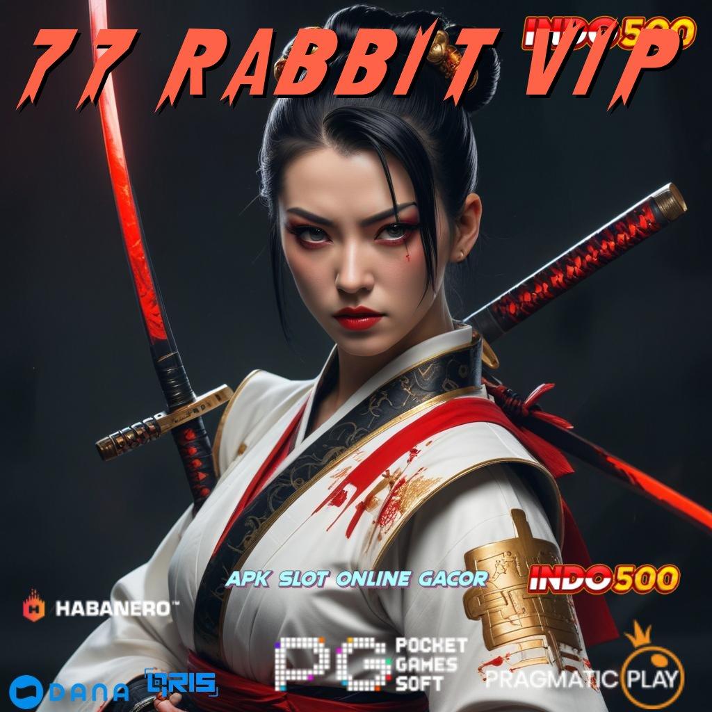 77 RABBIT VIP 🎮 Metodologi Kerja Jackpot Dengan Bonus Melimpah