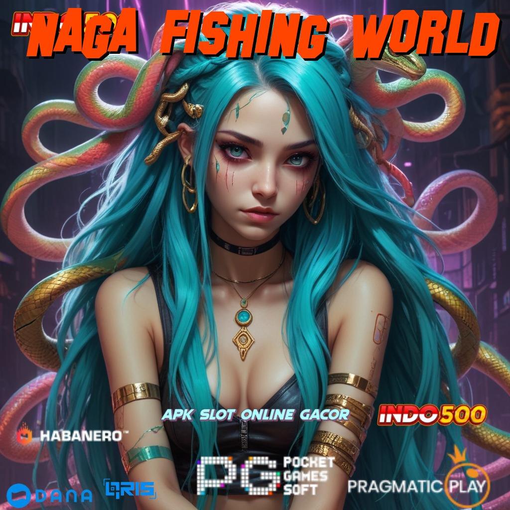 NAGA FISHING WORLD # Event Android iOS Bonus Besar Perantara