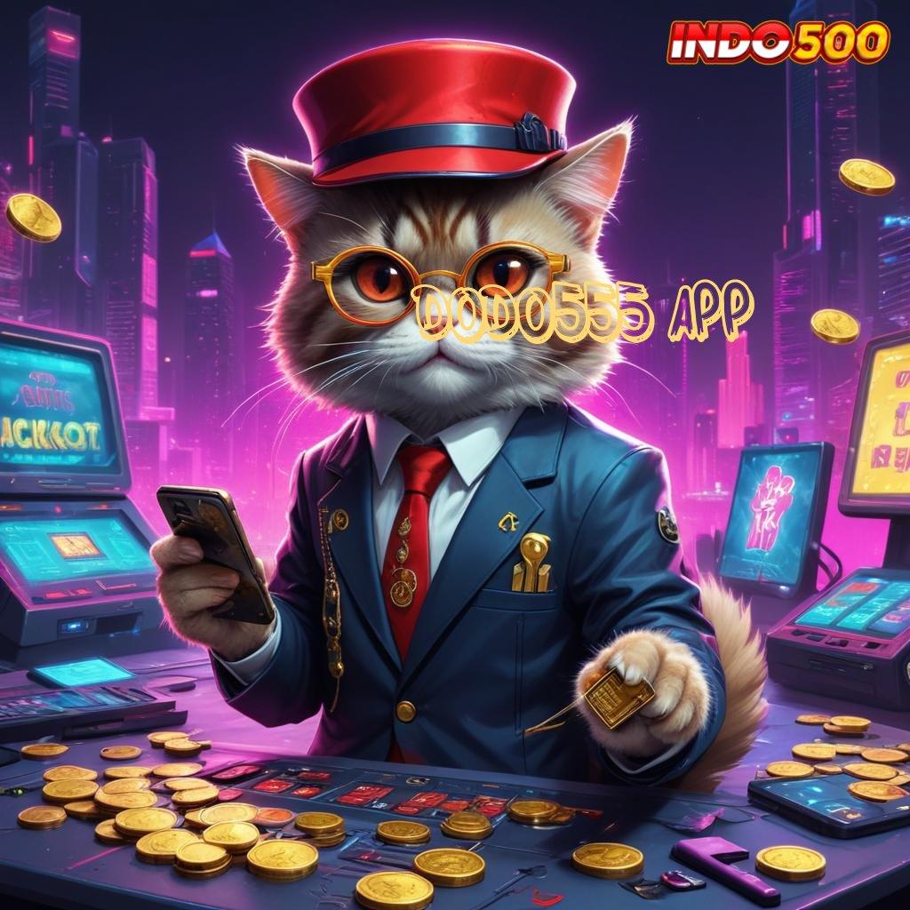 DODO555 APP 🎮 menjadi sultan tanpa usaha