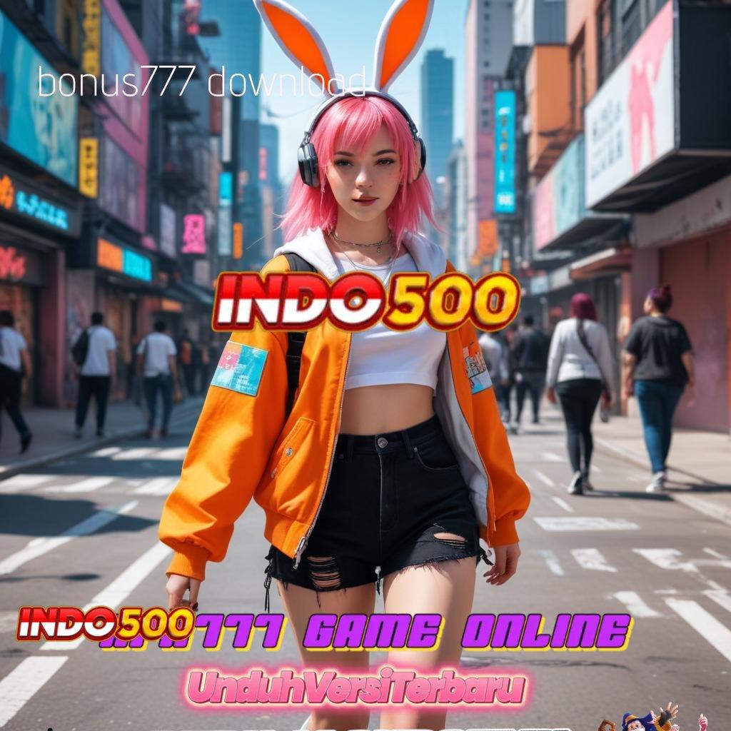 BONUS777 DOWNLOAD ♍ RTP Unggulan Hasil Langsung Tanpa Penundaan