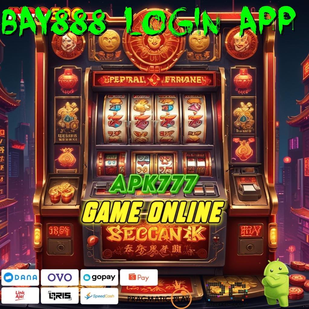 BAY888 LOGIN APP Saldo Tetap Slot Dengan Putaran Gratis