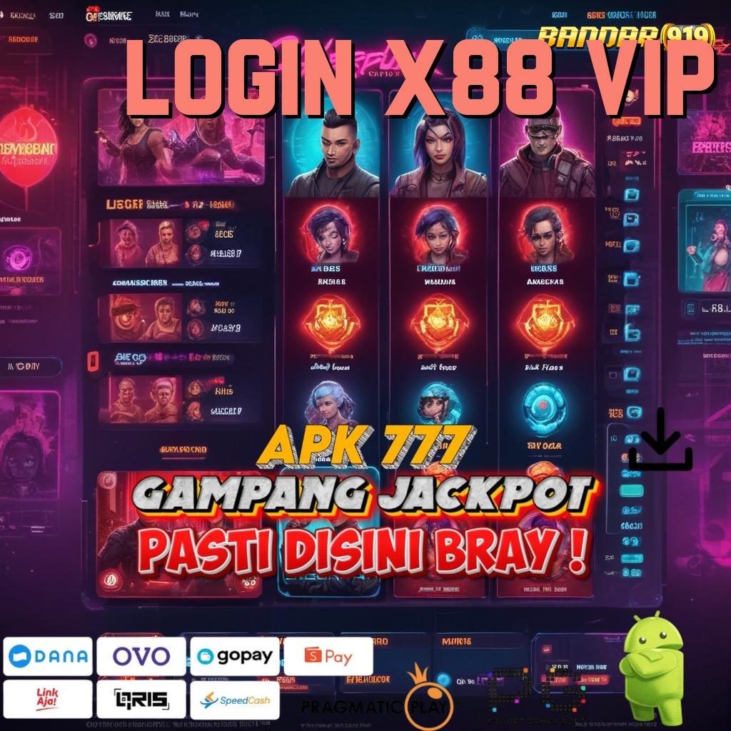 LOGIN X88 VIP , Dinegara Sendiri Apk Slot Penghasil Uang Nyata Android