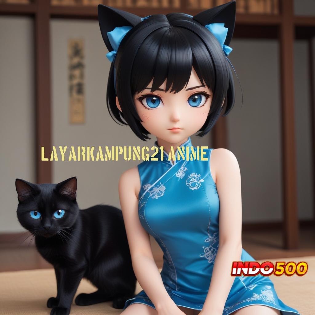 LAYARKAMPUNG21 ANIME ♒ peluang maxwin slot dengan bonus auto gacor