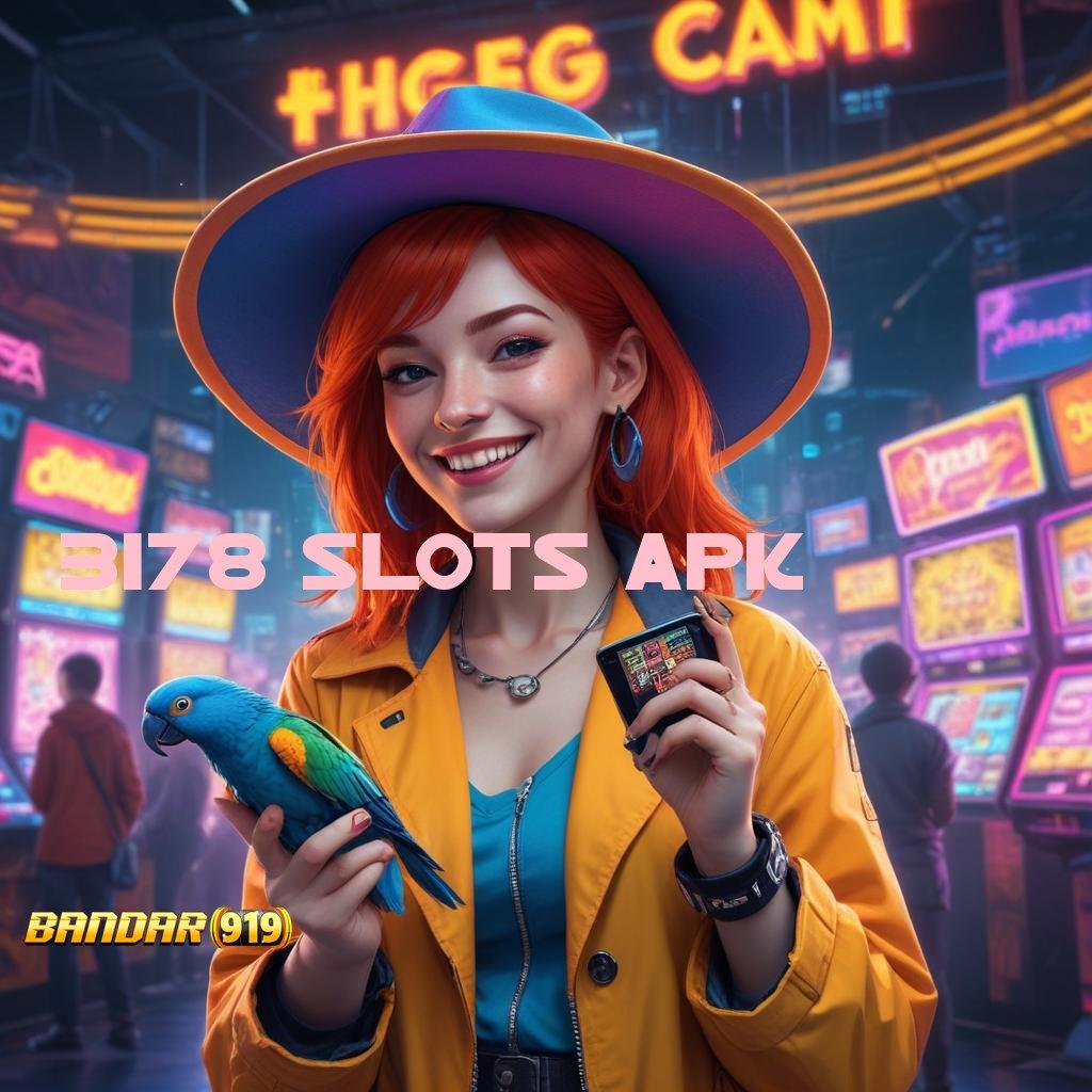 3178 SLOTS APK 🔎 langsung maxwin dari mesin uang instan