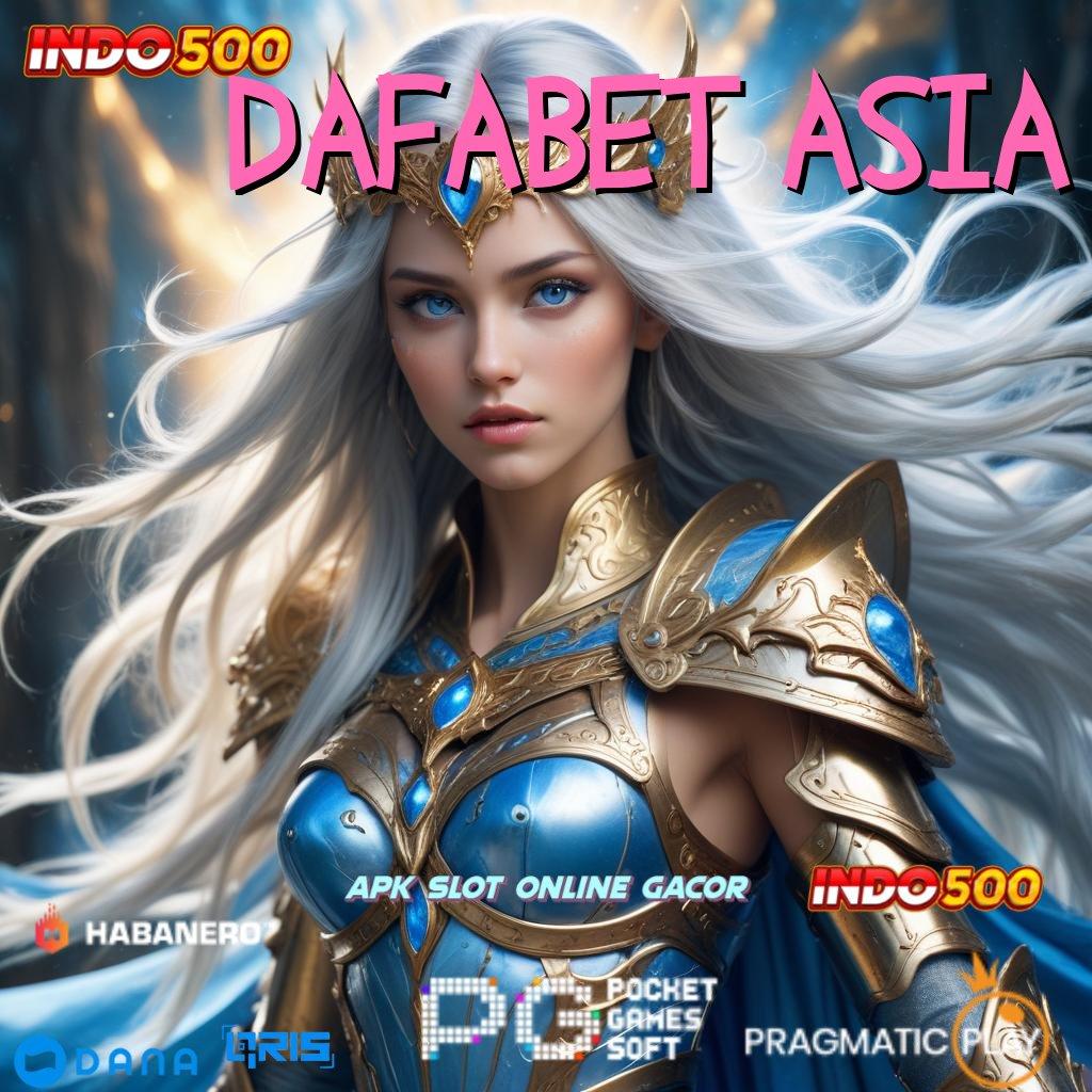 DAFABET ASIA 🐉 Pola Baru Scatter Langsung Nempel