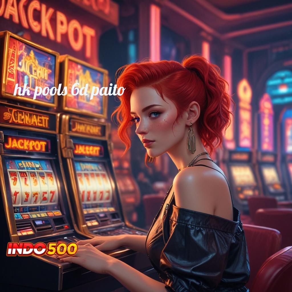 HK POOLS 6D PAITO ✅ Menghargai Langkah Simple Mudah dan Nyaman