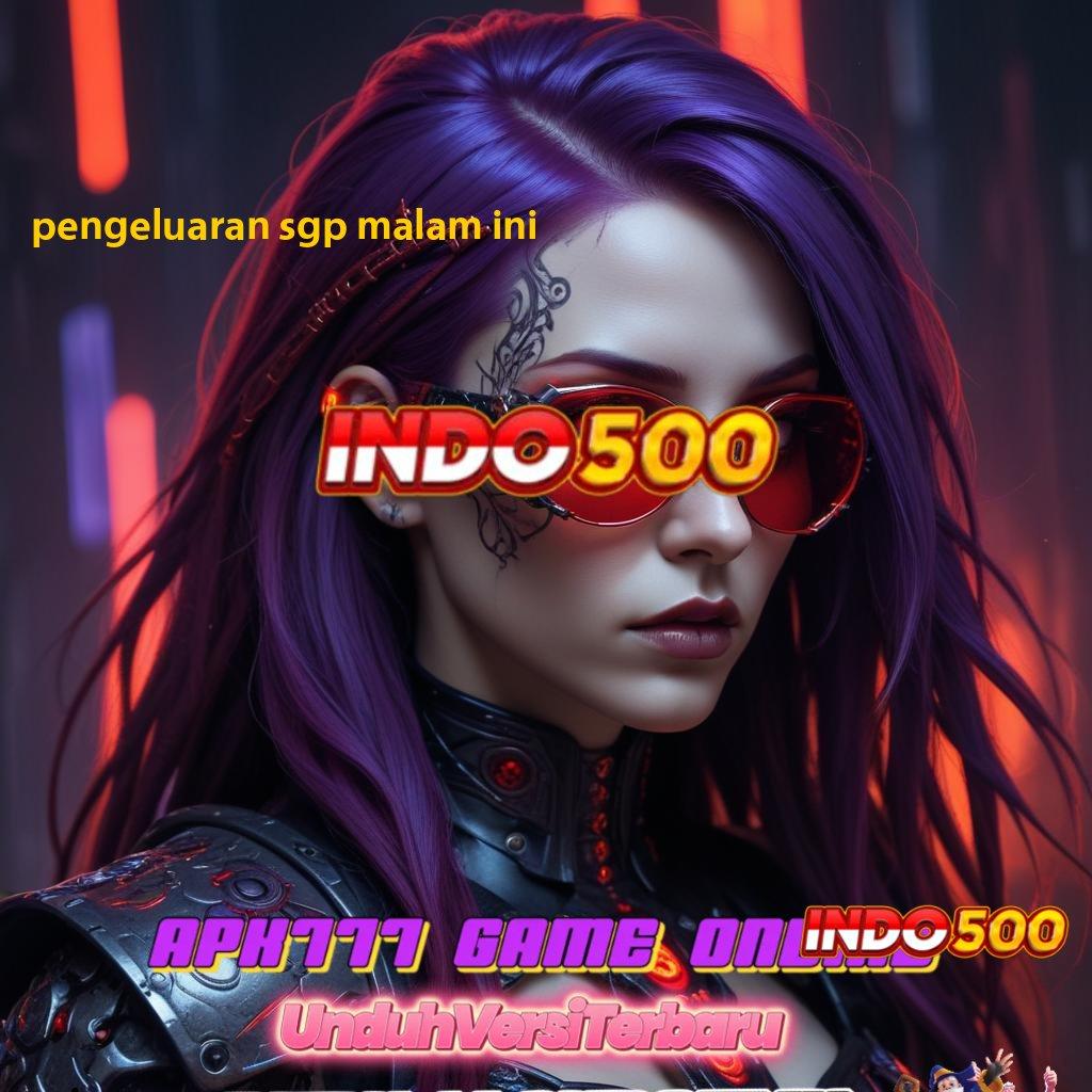 PENGELUARAN SGP MALAM INI ® stop untung maxwin taktik deposit