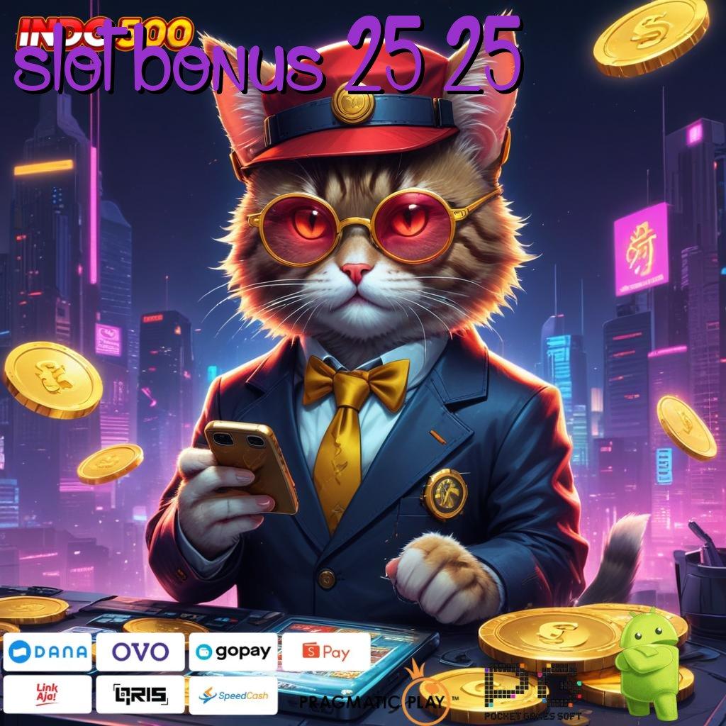 SLOT BONUS 25 25 Akun Dinamis Dp BCA Gacor