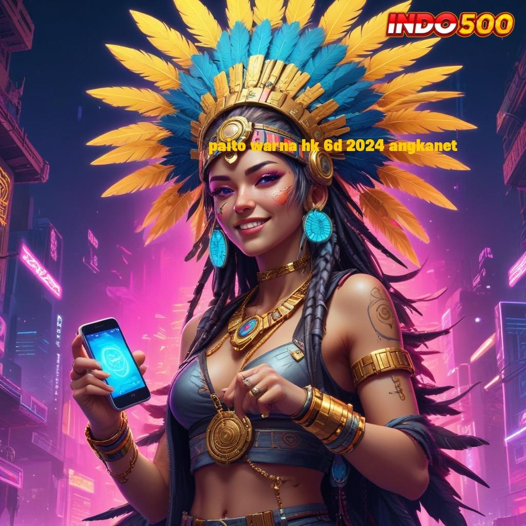 PAITO WARNA HK 6D 2024 ANGKANET Tarik Saldo Tiap Waktu Cheat Untuk Game Slot