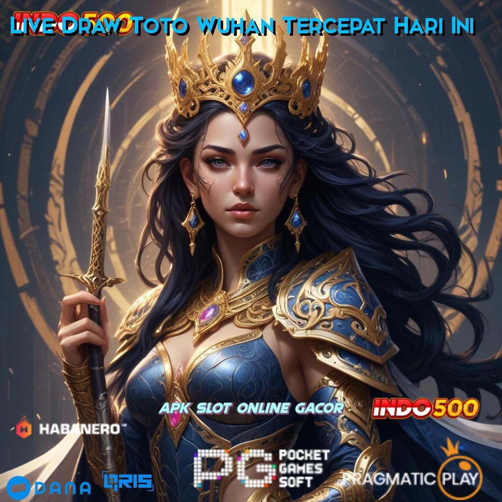 Live Draw Toto Wuhan Tercepat Hari Ini