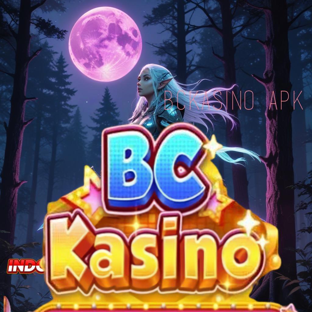 BCKASINO APK ➰ langsung maxwin, keberuntungan spin rizki terpercaya cepat