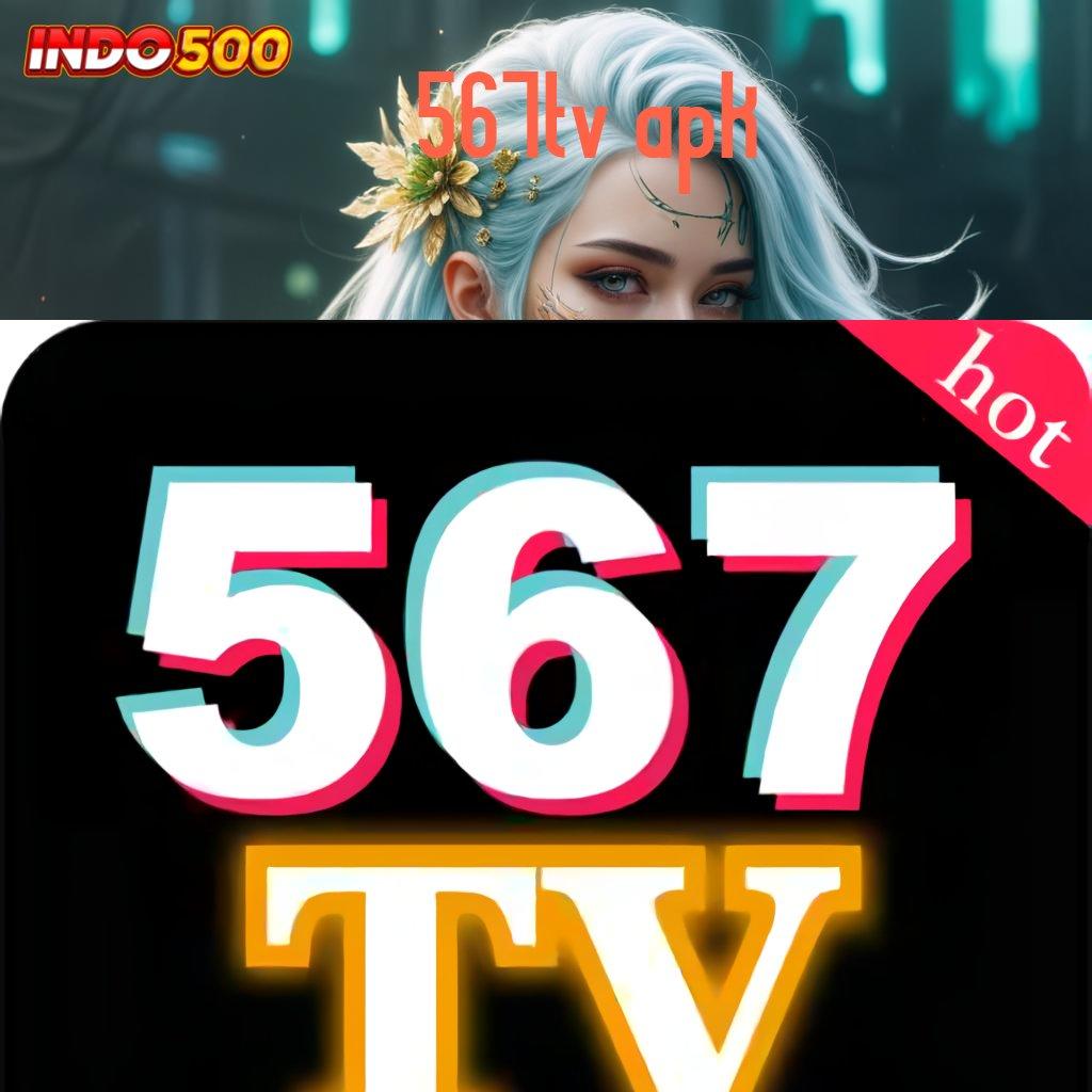 567TV APK 💥 update rtp slot baru langsung untung instan