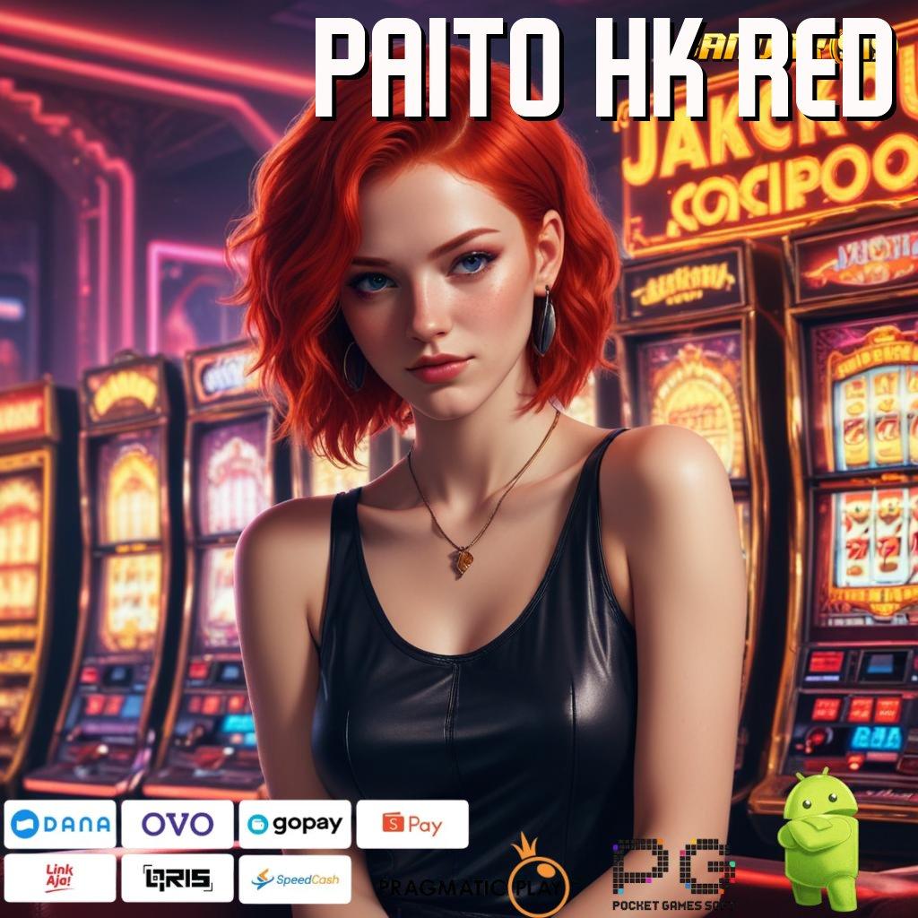 PAITO HK RED # Dp Bni 5 Ribu APK Slot Gacor Olympus Jadi Primadona