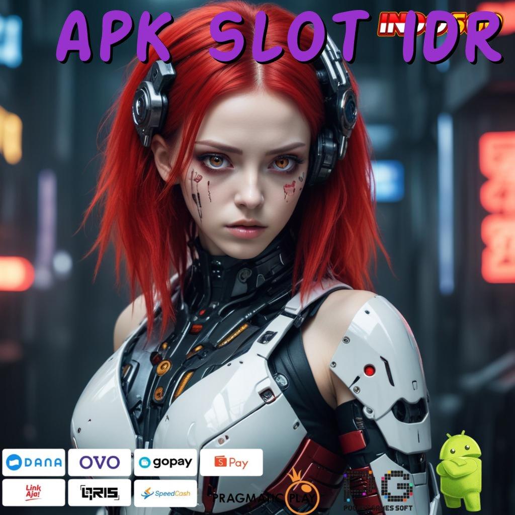 APK SLOT IDR Unduh APK Untuk Spin Scatter Tanpa Ribet