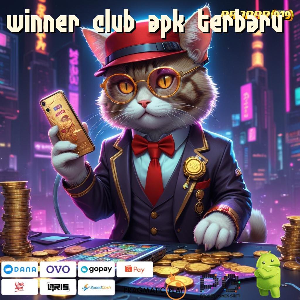 WINNER CLUB APK TERBARU : Sarana Penyampaian Scatter Gampang Tanpa Hambatan