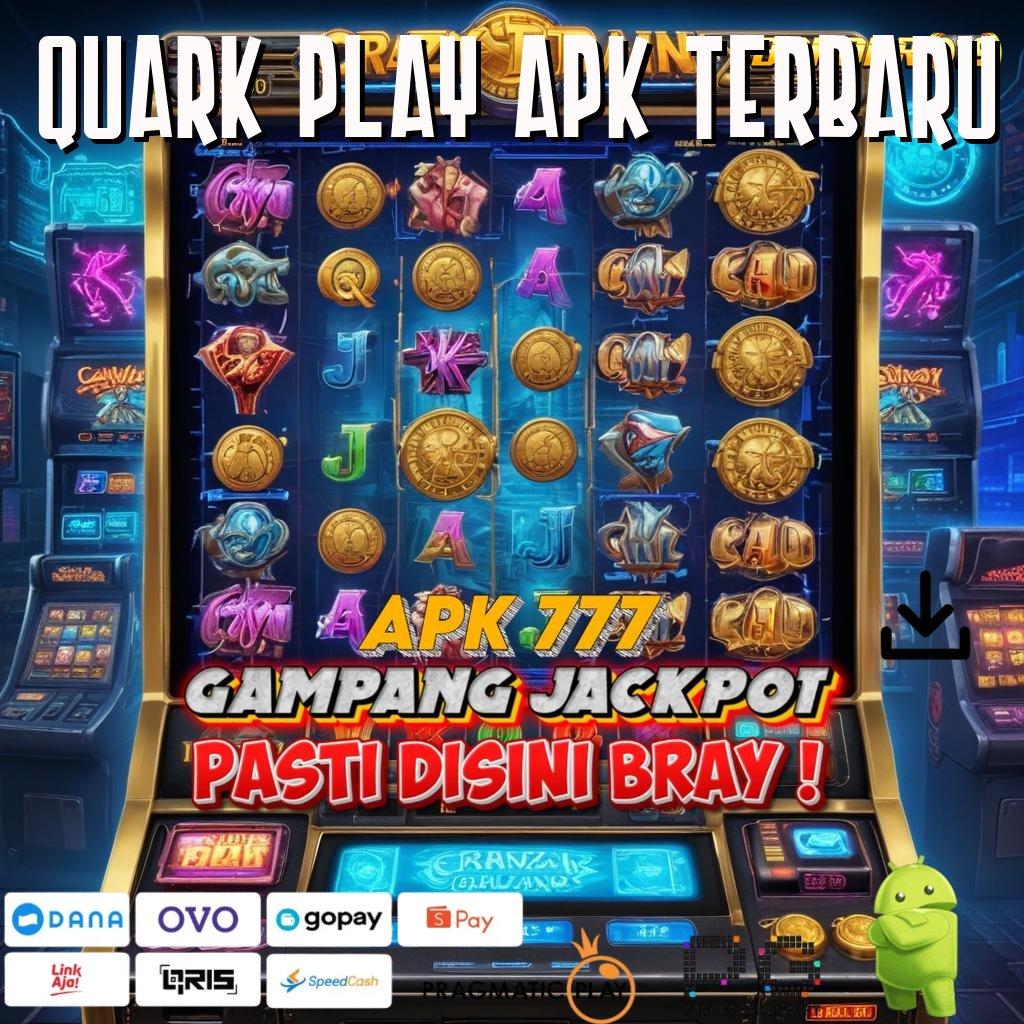 QUARK PLAY APK TERBARU # putaran rizki gampang maxwin dengan jackpot harian cepat