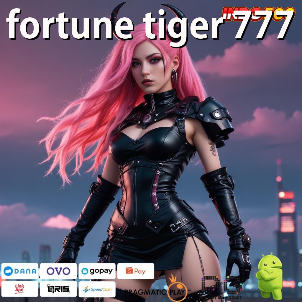 FORTUNE TIGER 777 Password Bonus Jaminan Untung Penuh