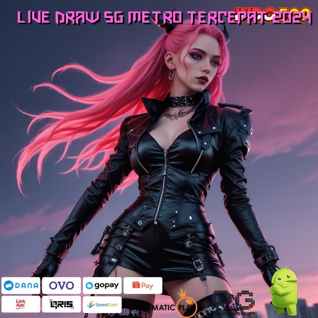 LIVE DRAW SG METRO TERCEPAT 2024 game android versi lengkap unduh seketika