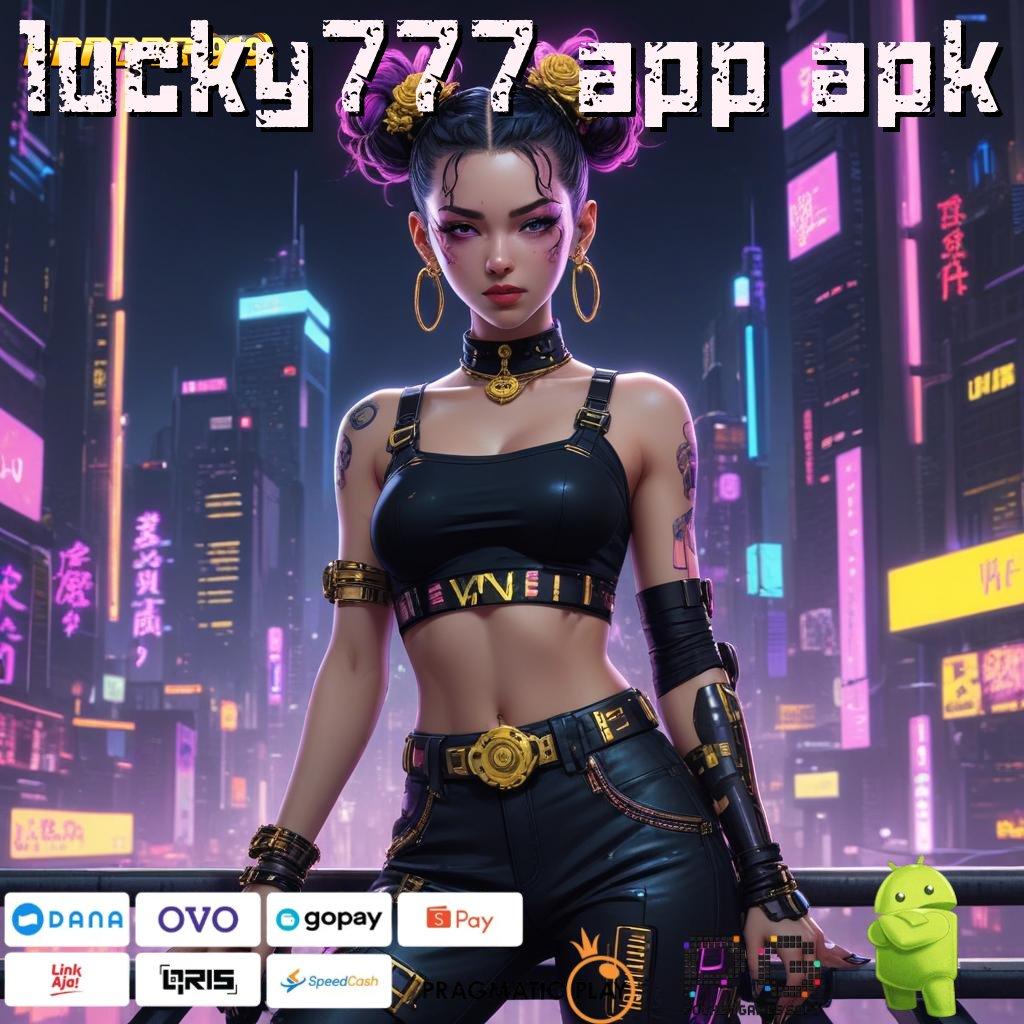 LUCKY777 APP APK , Komitmen WD Langsung Model Gacor Tiada Lawan