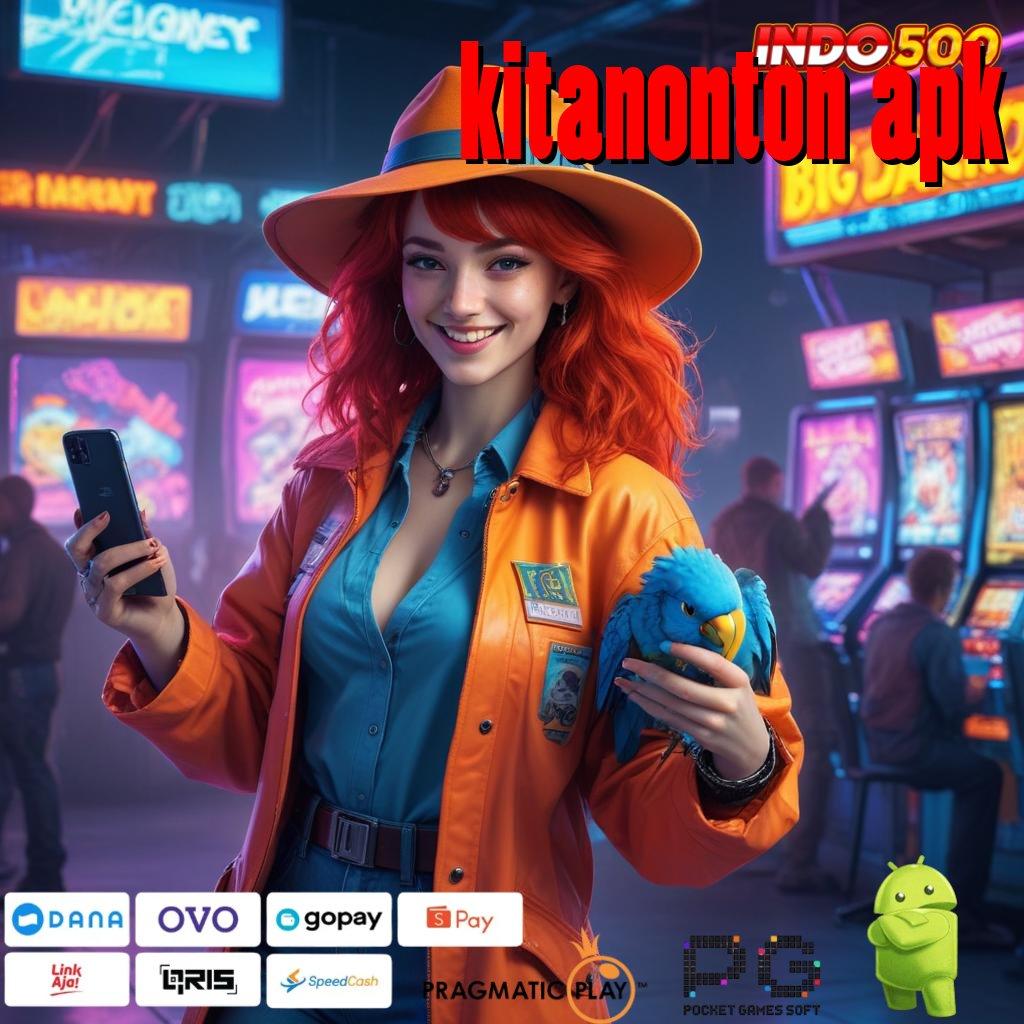 KITANONTON APK transaksi layanan kompatibel tinggi layanan