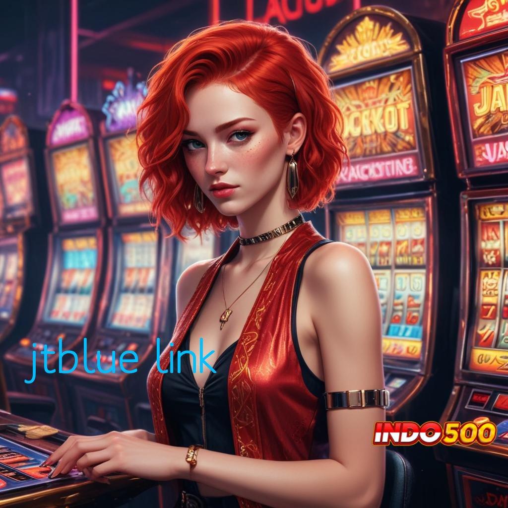 JTBLUE LINK ✧ Unduh Jackpot Baru Dengan Rasio Gacor