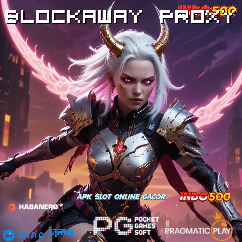 Blockaway Proxy