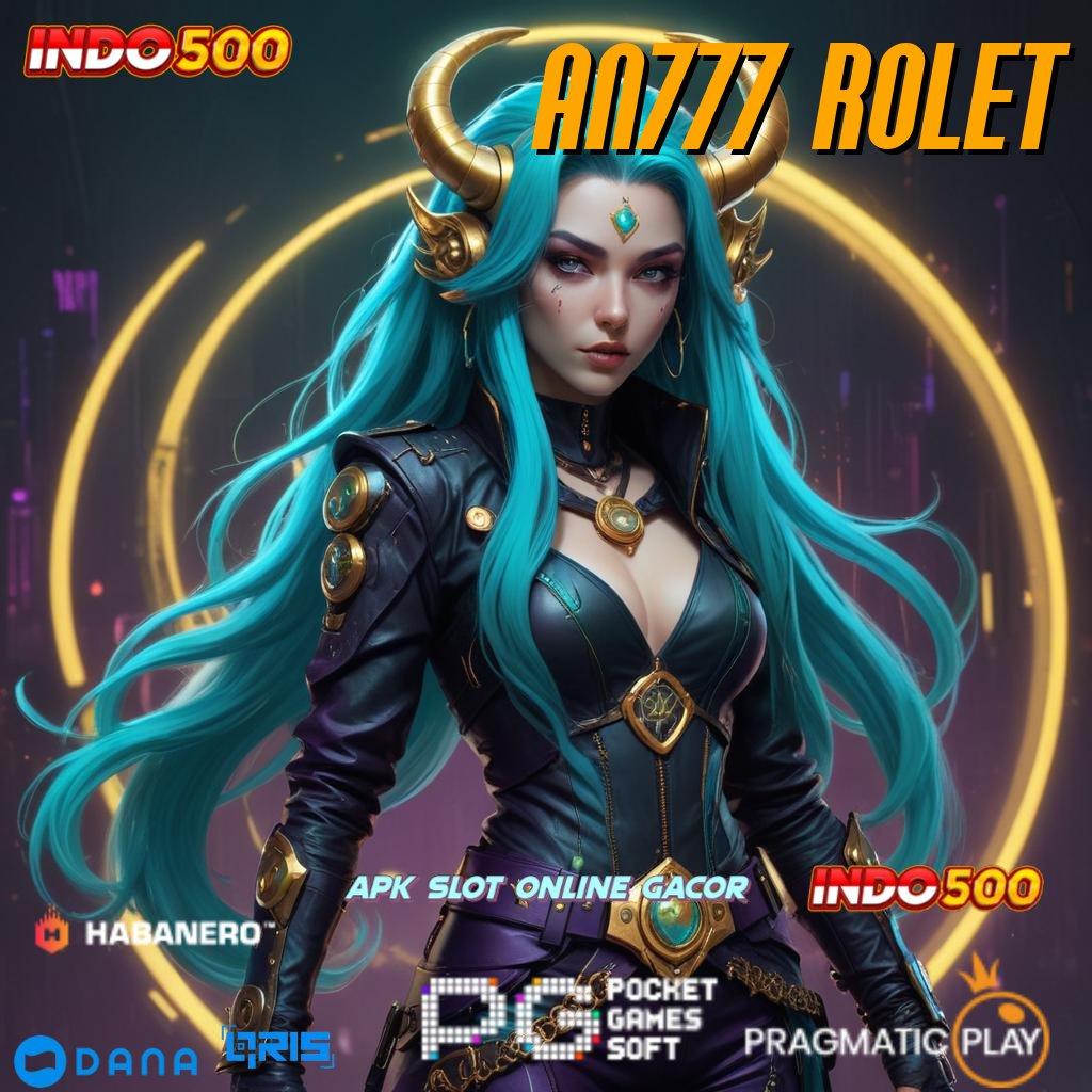 AN777 ROLET 🚀 Terfavorit Pertama APK Slot Uang Asli untuk Penyaluran Hobi