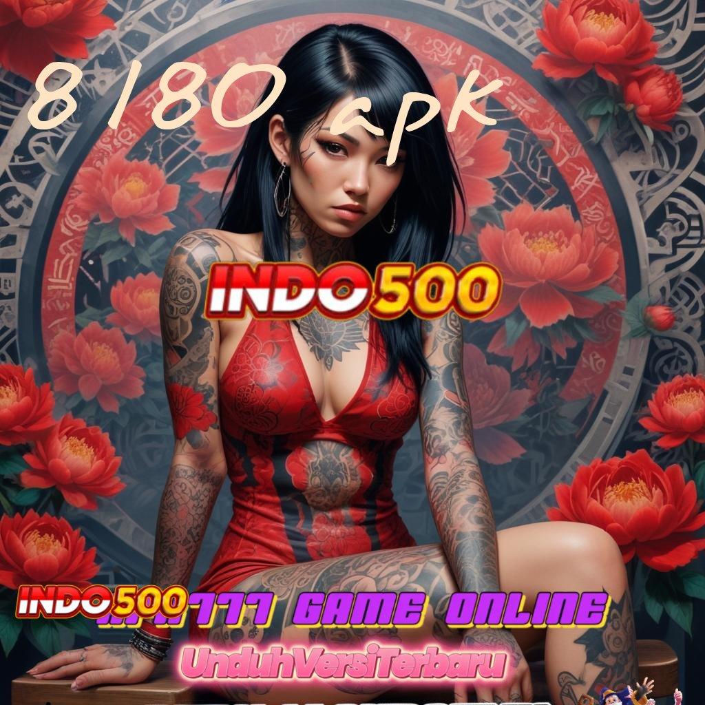 8180 APK ➤ Medium Digital Baru Peluang Jackpot Tanpa Batas