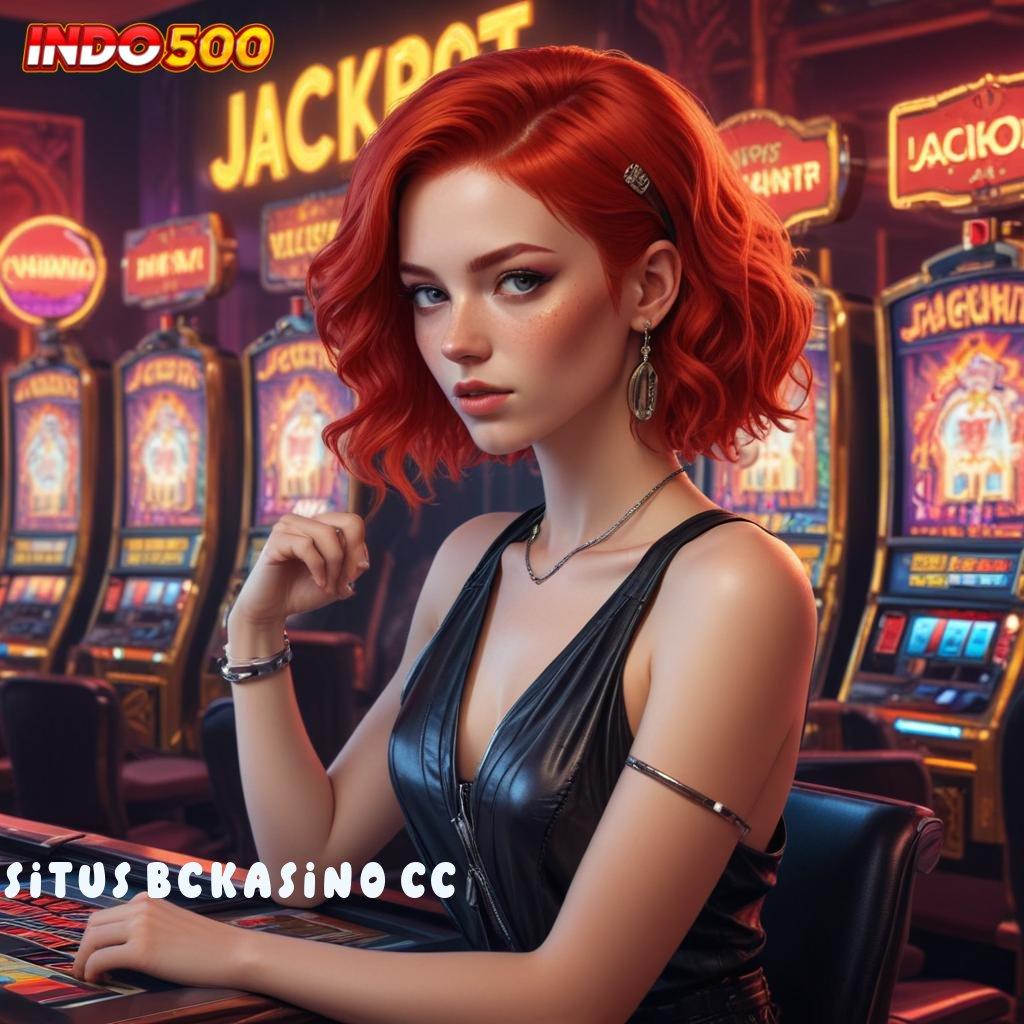 SITUS BCKASINO CC 🎮 seri terkini di pasaran