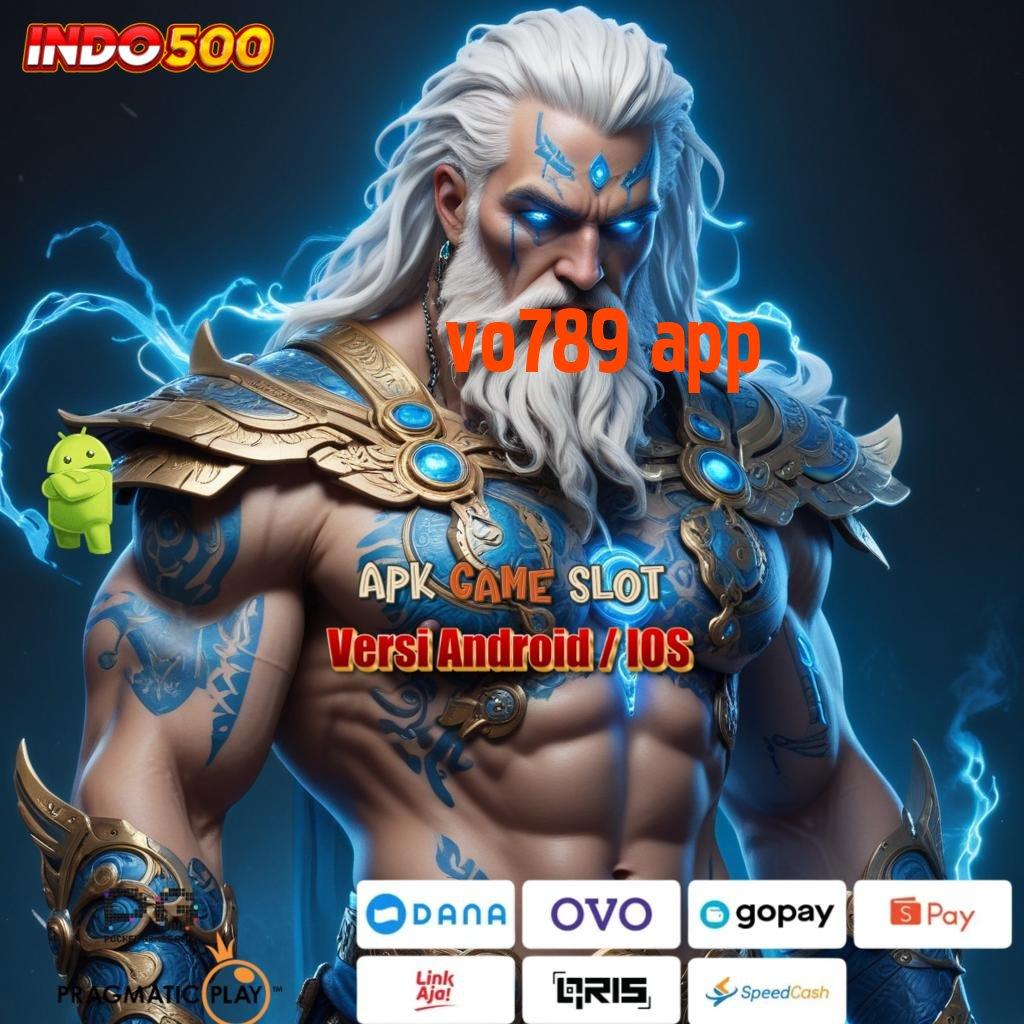 VO789 APP 💥 gacor mulus spin lancar tanpa uang