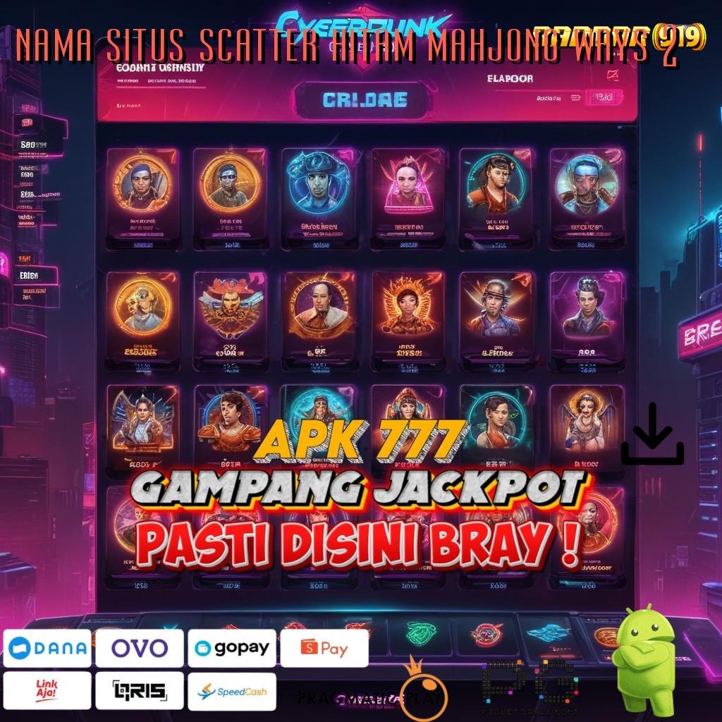 NAMA SITUS SCATTER HITAM MAHJONG WAYS 2 > Software Terbaru (Versi New) 2.0 Lebih Cepat