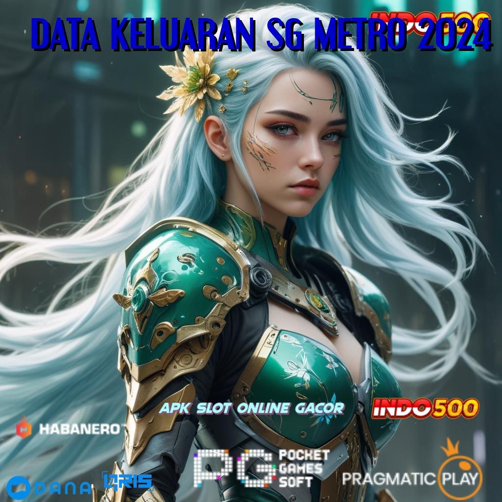 DATA KELUARAN SG METRO 2024 🔎 Rezeki Baru Jalan Menuju Puncak