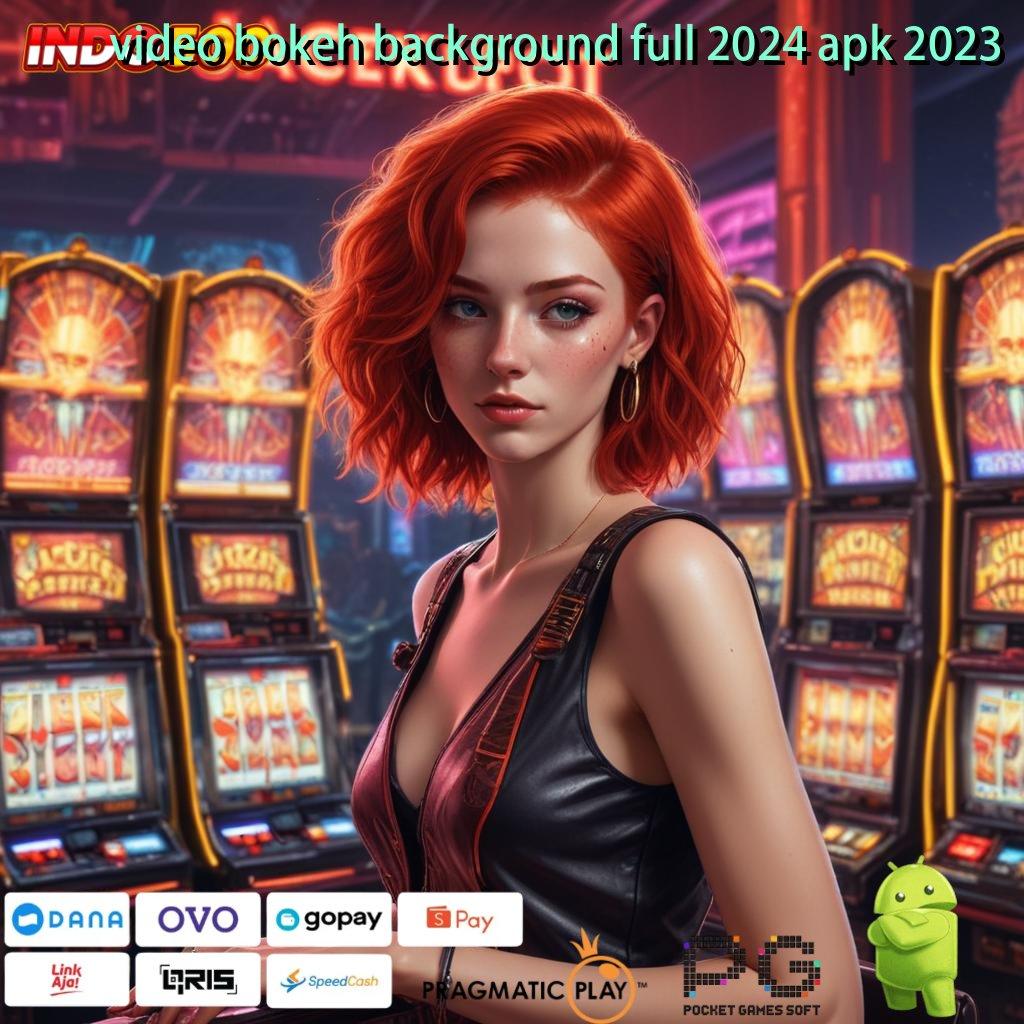 VIDEO BOKEH BACKGROUND FULL 2024 APK 2023 slot hadiah masif