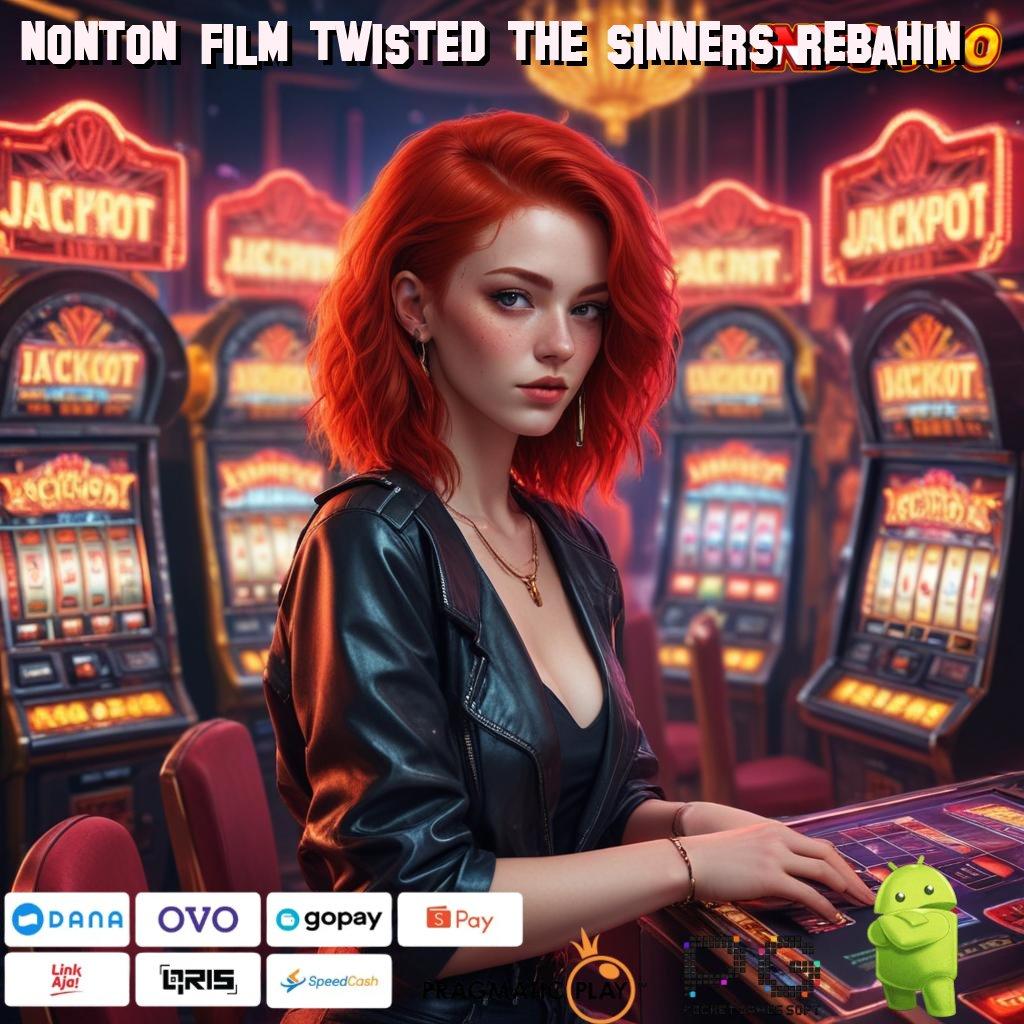 NONTON FILM TWISTED THE SINNERS REBAHIN berani mengambil langkah