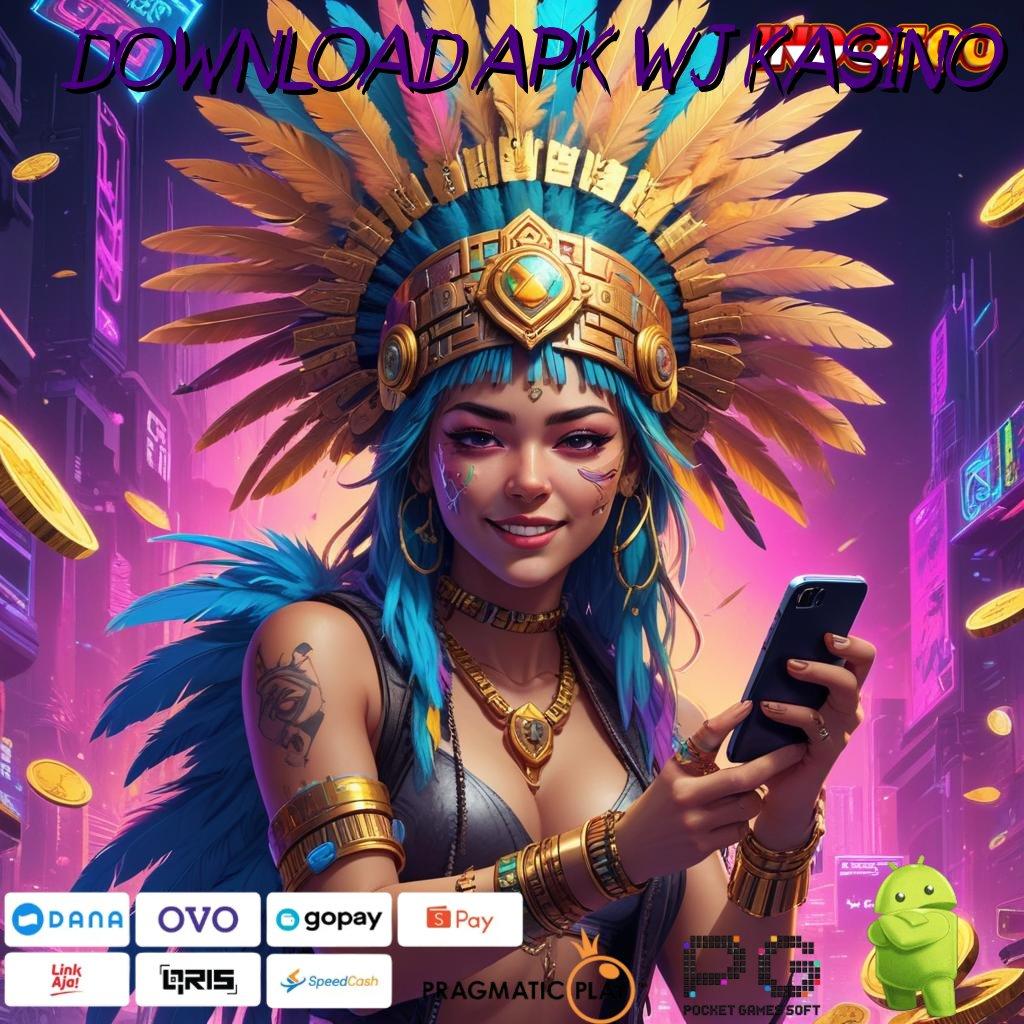 DOWNLOAD APK WJ KASINO 🎮 kejutan spin langsung untung berkembang ganda