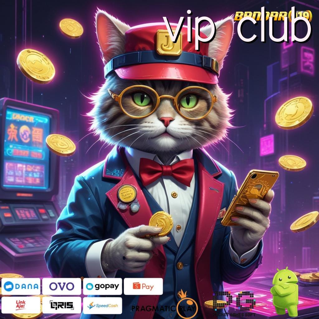 VIP CLUB # cepat dan gampang dilakukan simpel nyaman