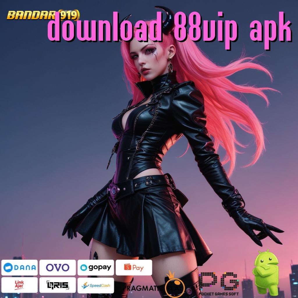 DOWNLOAD 88VIP APK # Jalur Untung Efektif dengan Kecepatan Spin Tinggi