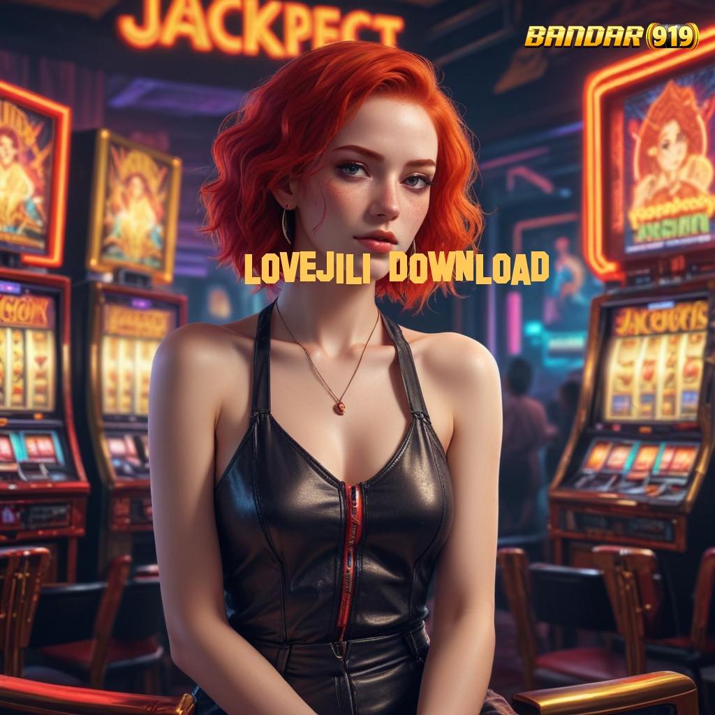 LOVEJILI DOWNLOAD ➽ Platform Terjamin Mesin Gacor Tanpa Hambatan