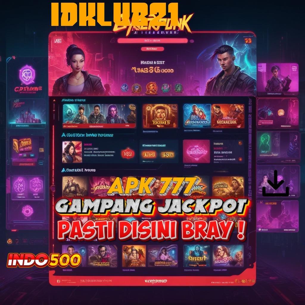 IDKLUB21 🥇 Versi Terbaru Android iOS RTP Penopang