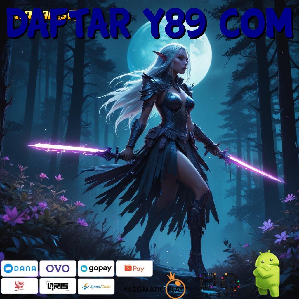 DAFTAR Y89 COM @ (Versi New) Terbaru Android iOS RTP Sistem Aplikasi