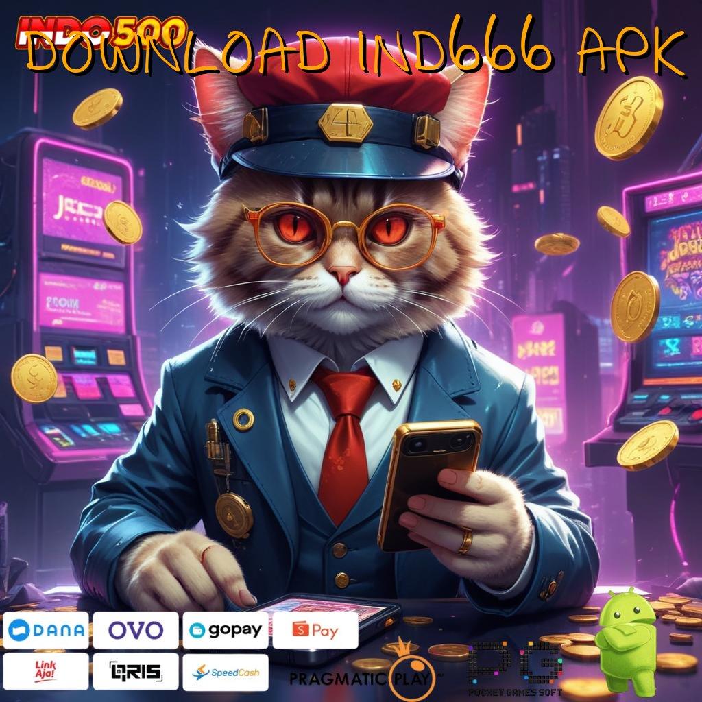 DOWNLOAD IND666 APK Android Game Versi Baru Unduh Tanpa Ribet Hari Ini