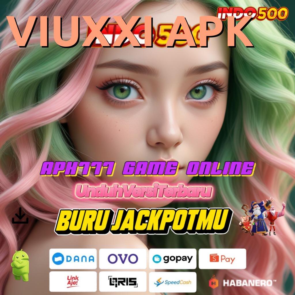 VIUXXI APK # harapan slot kreatif juara setiap saat